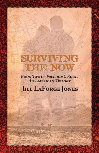 Surviving the Now: Book Two in the Freedoms Edge Trilogy