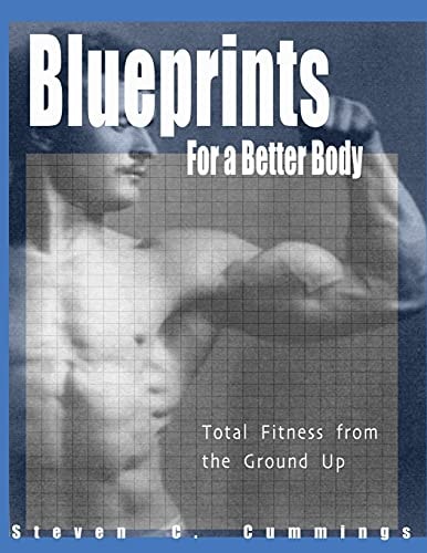Blueprints for a Better Body Total Fitness from the Ground Up