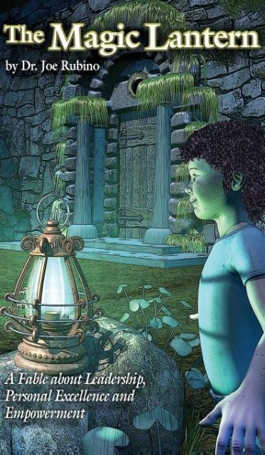 The Magic Lantern: A Fable about Leadership, Personal Excellence, and Empowerment (Hardcover)