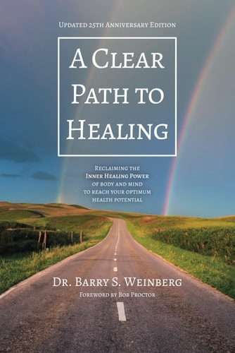 A Clear Path to Healing Reclaiming the Inner Healing Power of Body and Mind to Reach Your Optimum Health Potential