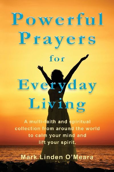 Powerful Prayers for Everyday Living: A multi-faith and spiritual collection from around the world to calm your mind and lift your spirit