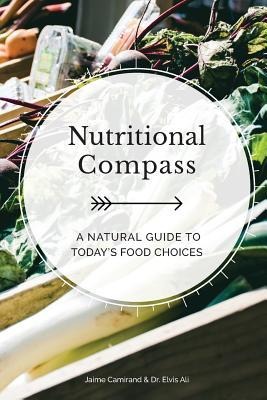 Nutritional Compass: A Natural Guide to Todays Food Choices
