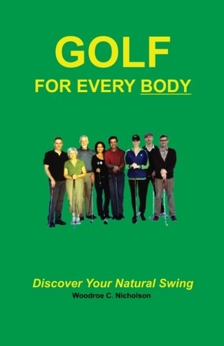 Golf For Every Body Discover Your Natural Swing