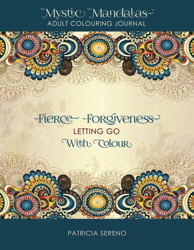 Fierce Forgiveness Letting Go with Colour