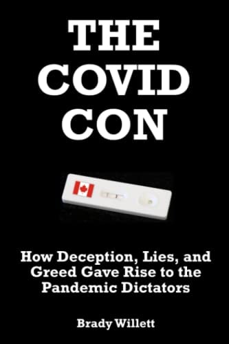 The Covid Con How Deception, Lies, and Greed Gave Rise to The Pandemic Dictators