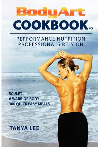 Bodyart Cookbook Performance Nutrition Professionals Rely On