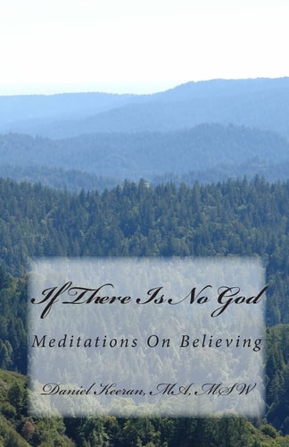 If There Is No God Meditations on Believing