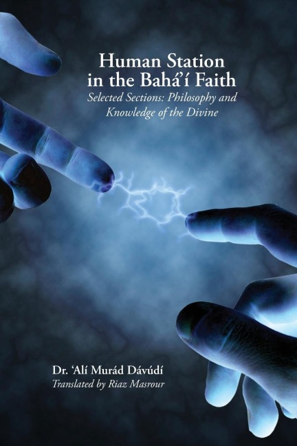 Human Station in the Bahai Faith: Selected Sections: Philosophy and Knowledge of the Divine