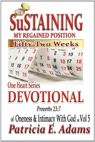 One Heart Series Devotional Sustaining My Regained Position Of Oneness And Intimacy With God For Fifty-Two Weeks