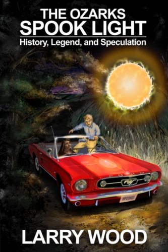 The Ozarks Spook Light History, Legend, and Speculation