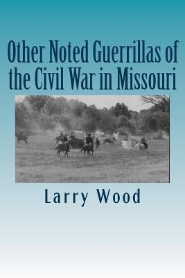 Other Noted Guerrillas of the Civil War in Missouri