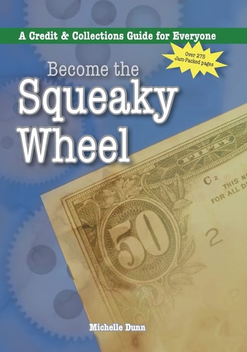 Become the Squeaky Wheel A Credit & Collections Guide for Everyone