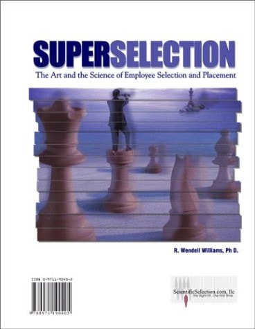 SuperSelection The Art and Science of Employee Selection and Placement