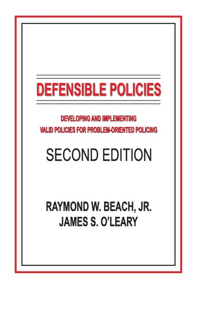 Defensible Policies: Developing and Implementing Valid Policies for Problem-oriented Policing, Second Edition