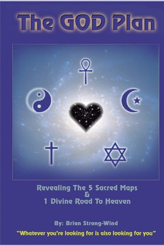 The God Plan Revealing the 5 Sacred Maps and 1 Divine Road to Heaven