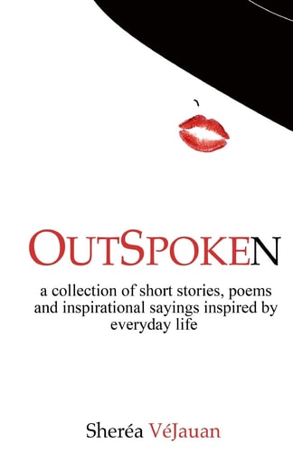 OutSpoken A Collection of Stories, Poems and Inspirational Sayings