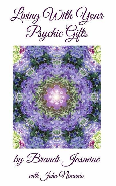 Living With Your Psychic Gifts: Listening to your intuition does not need to be painful