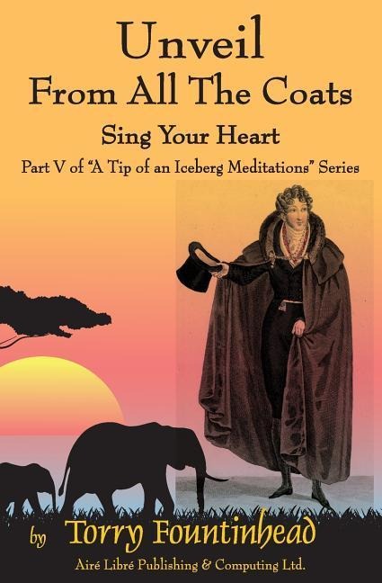 Unveil From All The Coats: Sing Your Heart