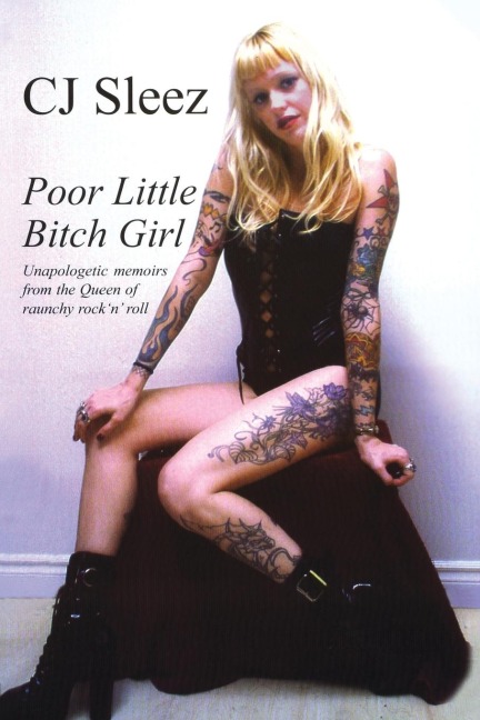 Poor Little Bitch Girl: Unapologetic Memoirs from the Queen of Raunchy Rock n Roll