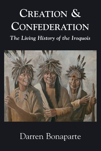 Creation & Confederation The Living History of the Iroquois
