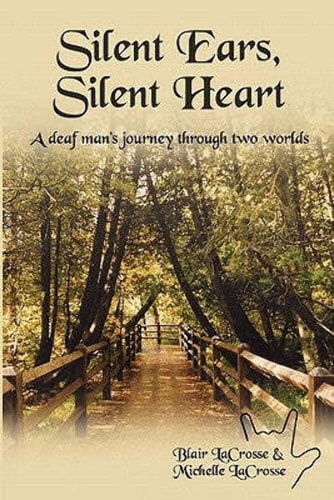 Silent Ears, Silent Heart A Deaf Man's Journey Through Two Worlds