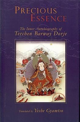 Precious Essence: The Inner Autobiography of Terchen Barway Dorje