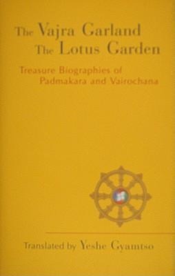 Vajra Garland and the Lotus Garden: Treasure Biographies of Padmakara and Vairochana