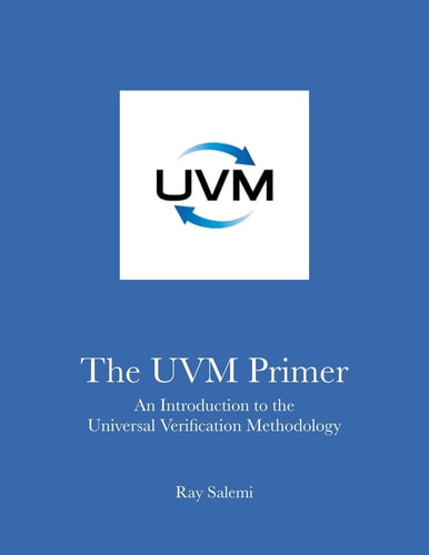 The Uvm Primer A Step-By-Step Introduction to the Universal Verification Methodology