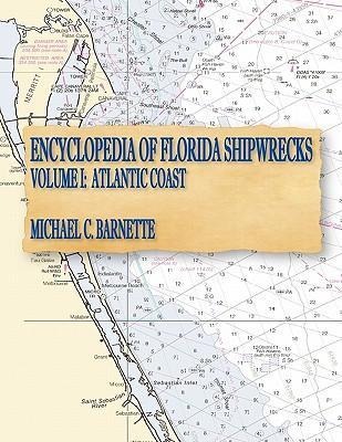 Encyclopedia of Florida Shipwrecks, Volume I: Atlantic Coast