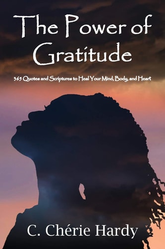The Power of Gratitude 365 Quotes and Scriptures for Healing Your Mind, Body, and Heart