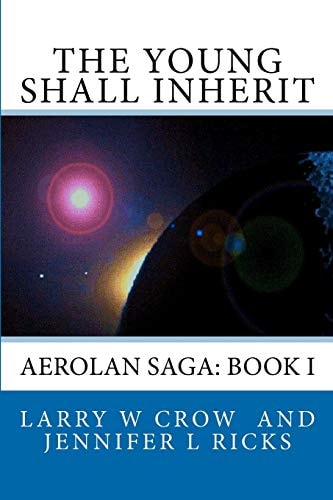 The Young Shall Inherit Aerolan Saga: Book 1