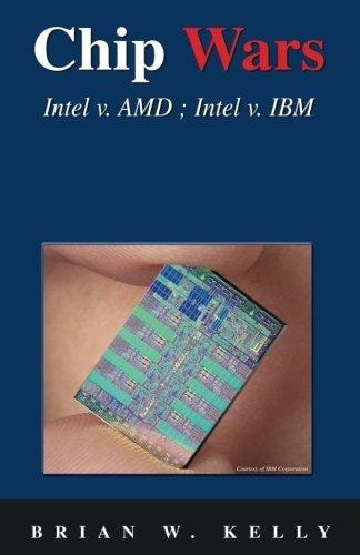 Chip Wars Intel V. AMD ; Intel V. IBM