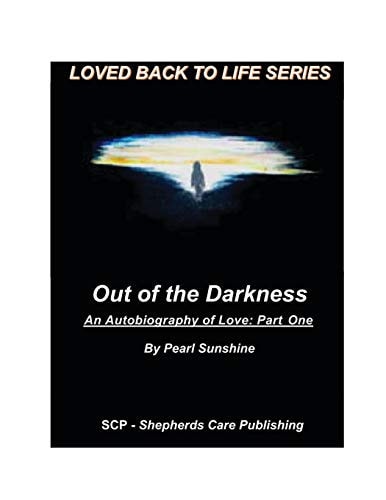 Out of the Darkness An Autobiography of Love: Part One
