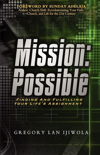 Mission Finding and Fulfilling Your Life's Assignment: Possible