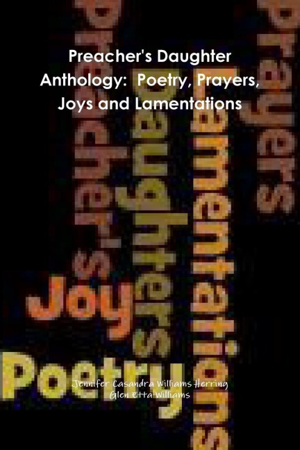 Preachers Daughter Anthology: Poetry, Prayers, Joys and Lamentations