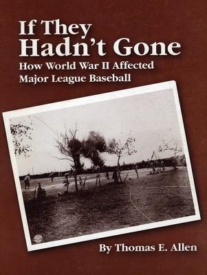 If They Hadnt Gone: How World War II Affected Major League Baseball