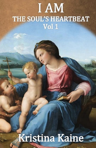 I Am the Soul's Heartbeat Volume 1 The Seven I Am Sayings in the Gospel of St John