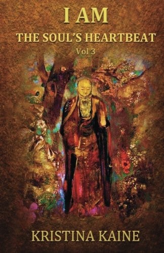 I Am the Soul's Heartbeat Volume 3 Buddha's Eightfold Path in the Gospel of St John