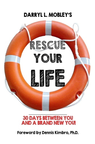 Rescue Your Life 30 Days Between You and a Brand New You!