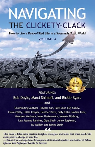 Navigating the Clickety-Clack How to Live a Peace-Filled Life in a Seemingly Toxic World, Volume 4