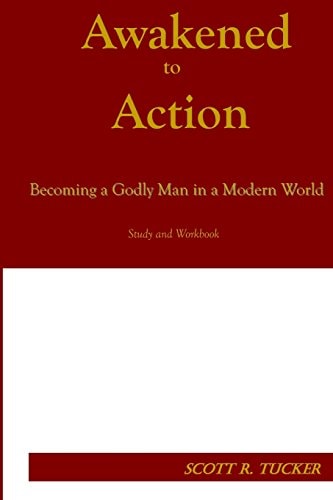 Awakened to Action Becoming a Godly Man in a Modern World