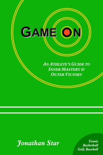 Game On : An Athlete's Guide to Inner Mastery and Outer Victory
