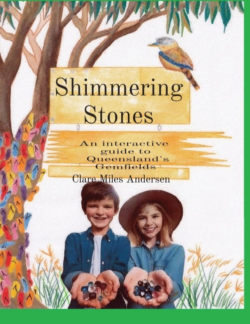 Shimmering Stones: An interactive  guide to  Queenslands Gemfields