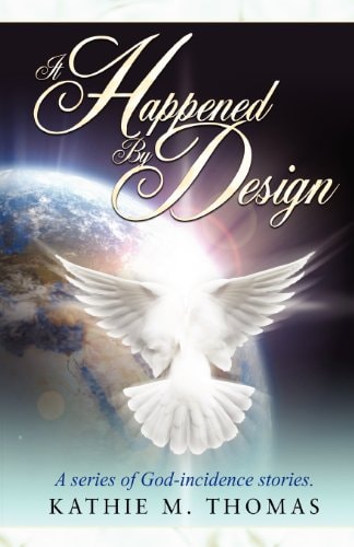 It Happened By Design A Series Of God-Incidence Stories