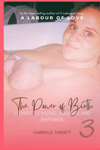 The Power of Birth Stories to Inspire, Educate and Empower