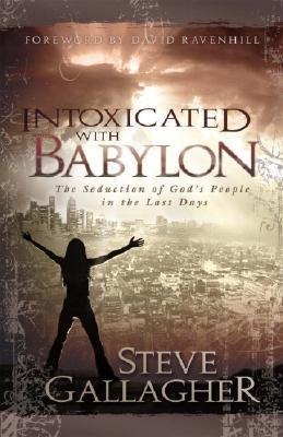 Intoxicated with Babylon: The Seduction of Gods People in the Last Days