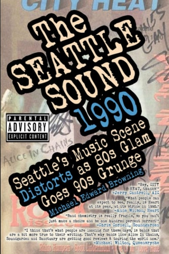 The Seattle Sound 1990 Seattle's Music Scene Distorts As 80s Glam Goes 90s Grunge