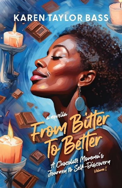 From Bitter to Better: A Chocolate Momma's Journey to Self-Discovery (Volume 1)