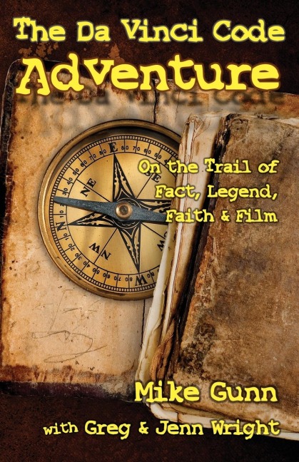 The Da Vinci Code Adventure: On the Trail of Fact, Legend, Faith, & Film