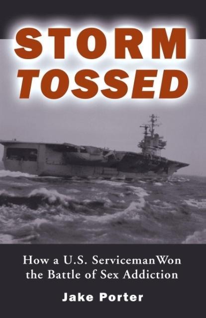 Storm Tossed How a U.S. Serviceman Won the Battle of Sex Addiction